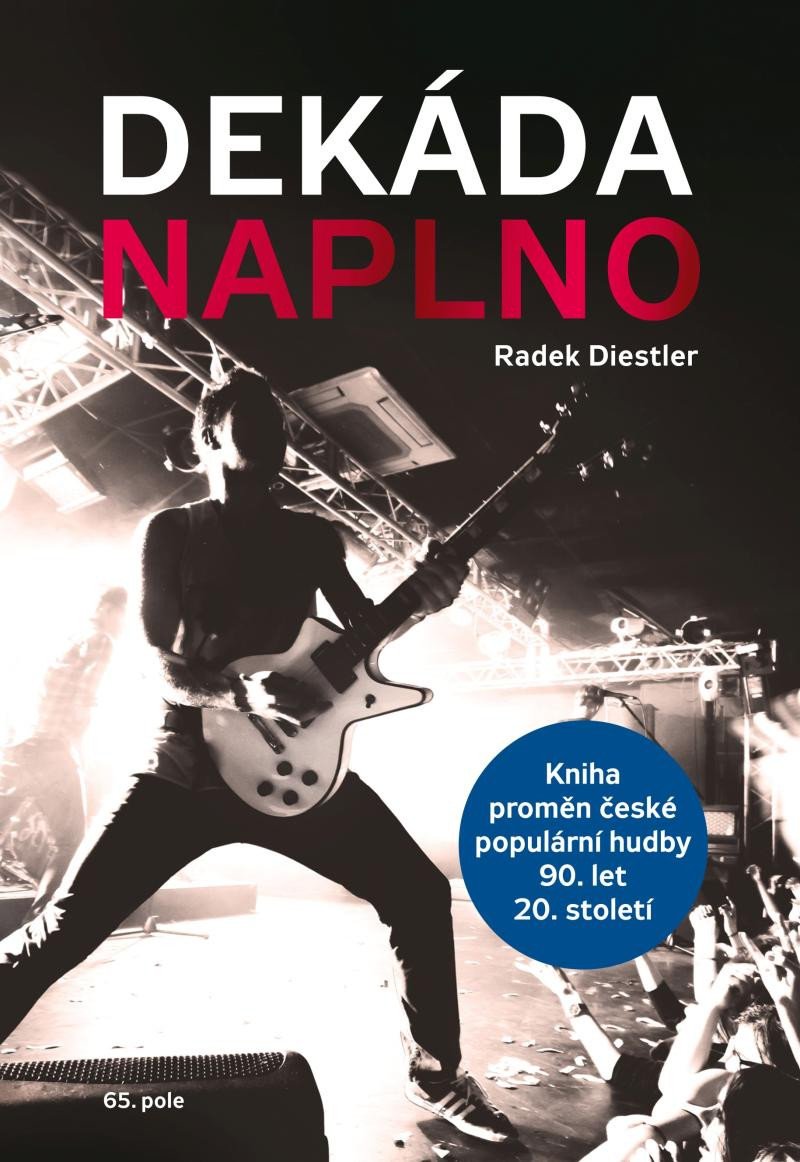 Book Dekáda naplno - Kniha proměn české populární hudby 90. let 20. století Radek Diestler