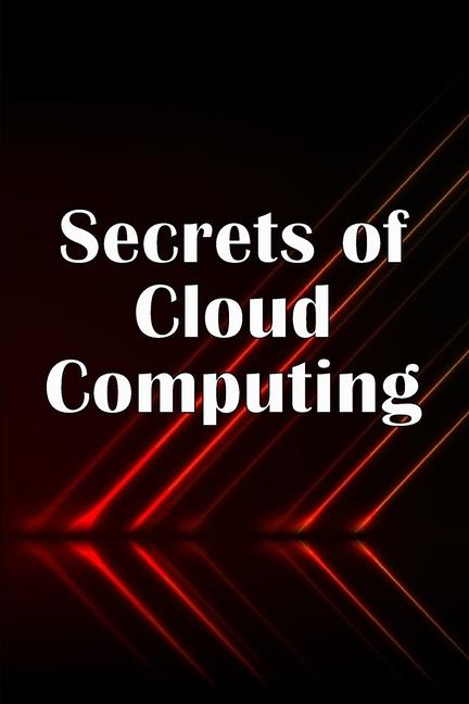 Knjiga Secrets of Cloud Computing Valery Dugwald
