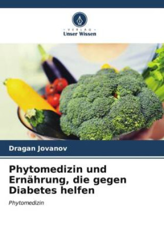 Könyv Phytomedizin und Ernährung, die gegen Diabetes helfen 