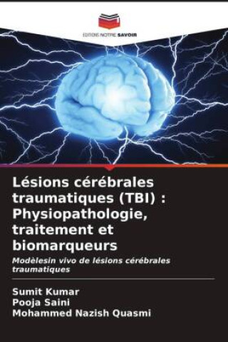 Książka Lésions cérébrales traumatiques (TBI) : Physiopathologie, traitement et biomarqueurs Pooja Saini