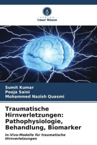Kniha Traumatische Hirnverletzungen: Pathophysiologie, Behandlung, Biomarker Pooja Saini