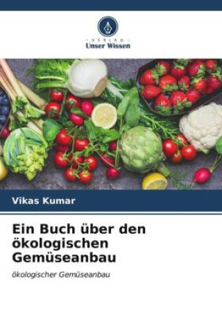 Kniha Ein Buch über den ökologischen Gemüseanbau 