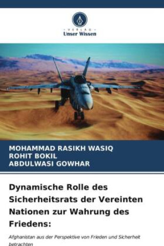 Kniha Dynamische Rolle des Sicherheitsrats der Vereinten Nationen zur Wahrung des Friedens: Rohit Bokil