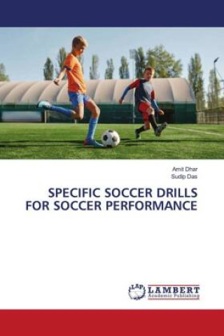 Książka SPECIFIC SOCCER DRILLS FOR SOCCER PERFORMANCE Sudip Das