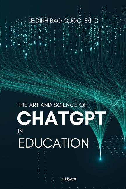 Kniha The Art and Science of ChatGPT in Education 