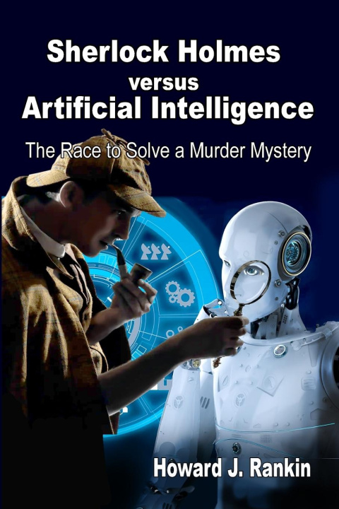 Knjiga Sherlock Holmes versus Artificial Intelligence Howard J Rankin