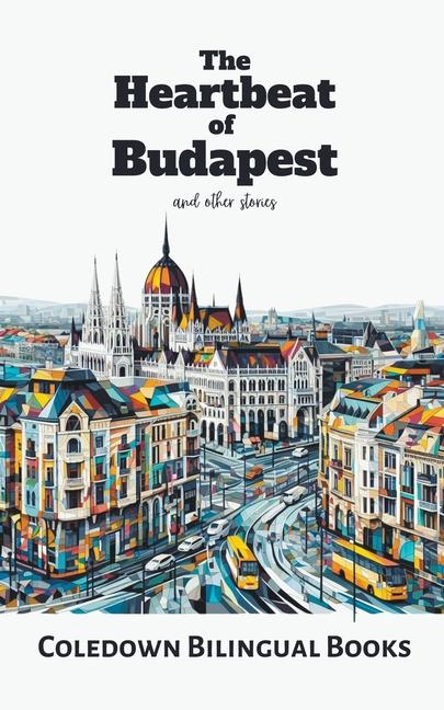 Könyv The Heartbeat of  Budapest and Other Stories 