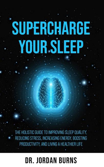 Knjiga Supercharge Your Sleep Dr. Jordan Burns