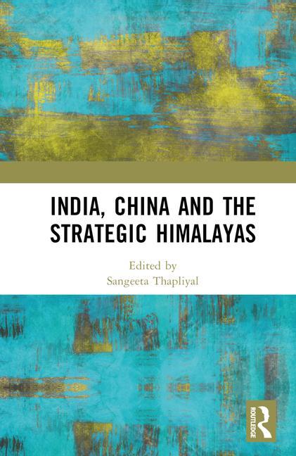 Knjiga India, China and the Strategic Himalayas Sangeeta Thapliyal