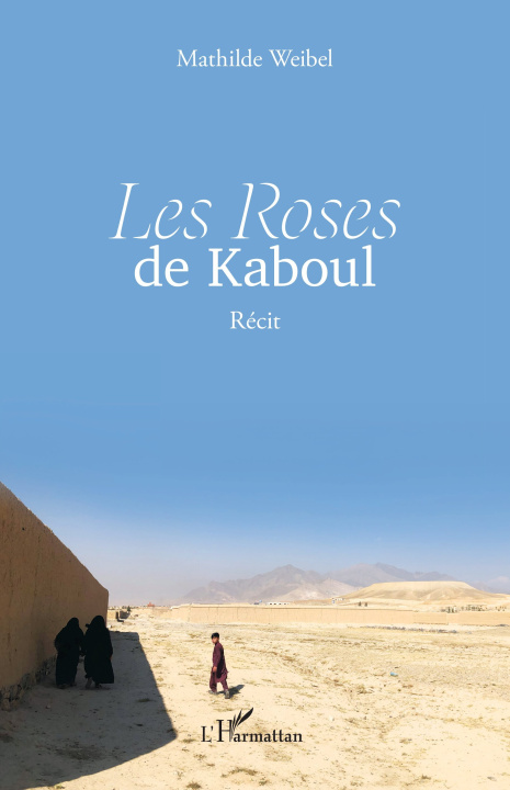 Kniha Les Roses de Kaboul Weibel