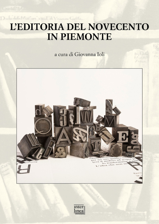 Libro editoria del Novecento in Piemonte. Atti del Convegno nazionale (San Salvatore Monferrato 22-23 ottobre 2021) 