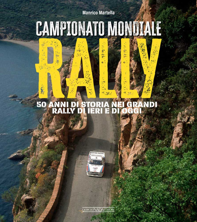Könyv Campionato mondiale rally. 50 anni di storia nei grandi rally di ieri e di oggi Manrico Martella