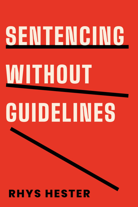 Knjiga Sentencing without Guidelines Rhys Hester