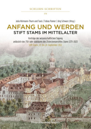 Книга Anfang und Werden - Stift Stams im Mittelalter Julia Hörmann-Thurn und Taxis