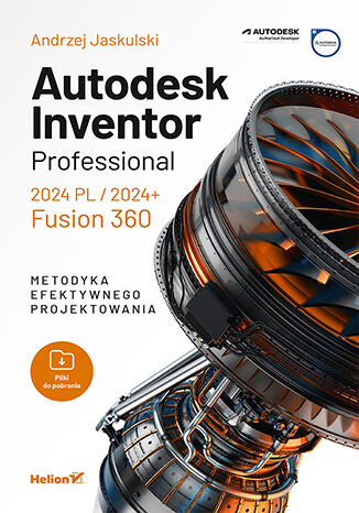 Kniha Autodesk Inventor Professional 2024 PL / 2024+ / Fusion 360. Metodyka efektywnego projektowania Andrzej Jaskulski