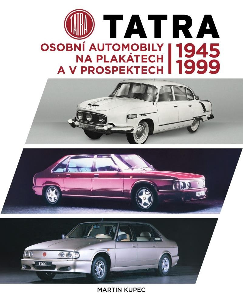 Книга Tatra - Osobní automobily na plakátech a v prospektech 1945-1999 Martin Kupec