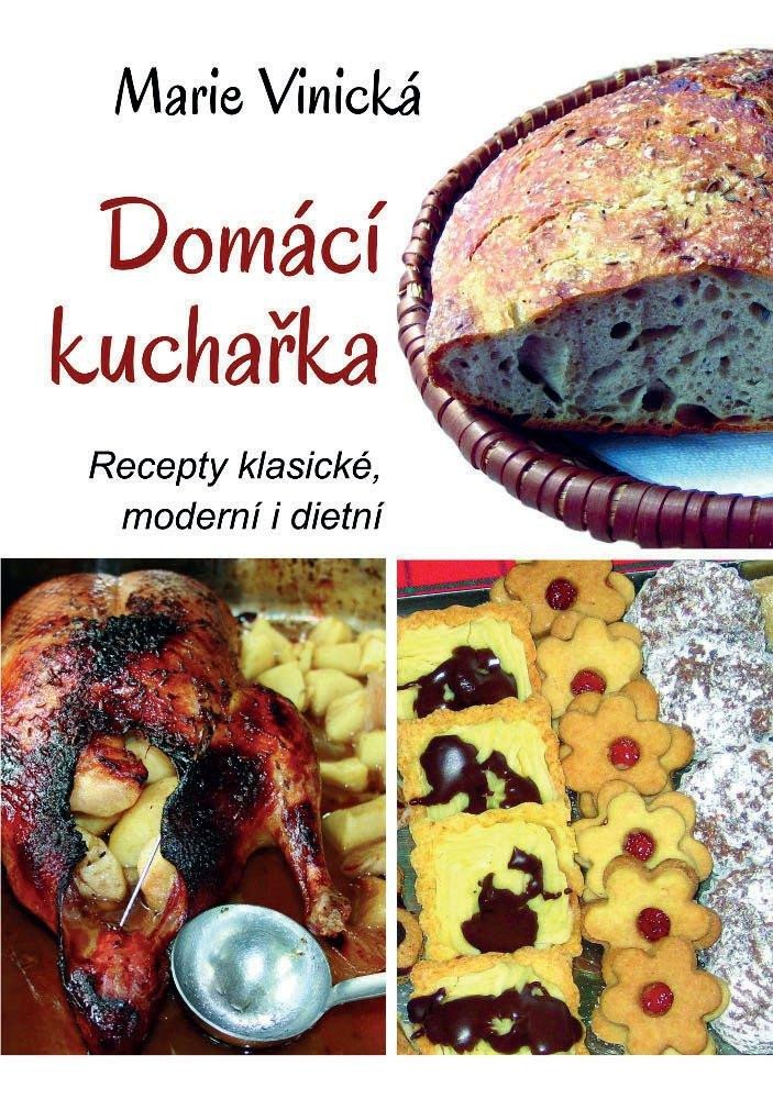 Könyv Domácí kuchařka - Recepty klasické, moderní i dietní Marie Vinická