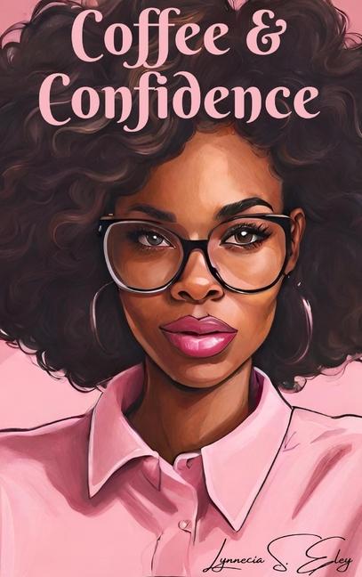 Knjiga Coffee & Confidence Lynnecia S. Eley