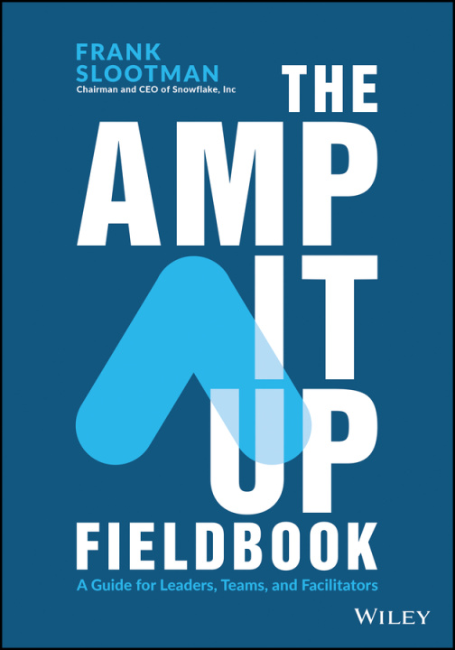 Knjiga The Amp It Up Fieldbook: A Guide for Leaders, Teams, and Facilitators 
