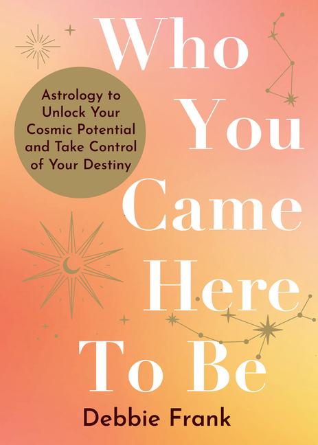 Buch Who You Came Here to Be: Astrology for Your True Self Frank