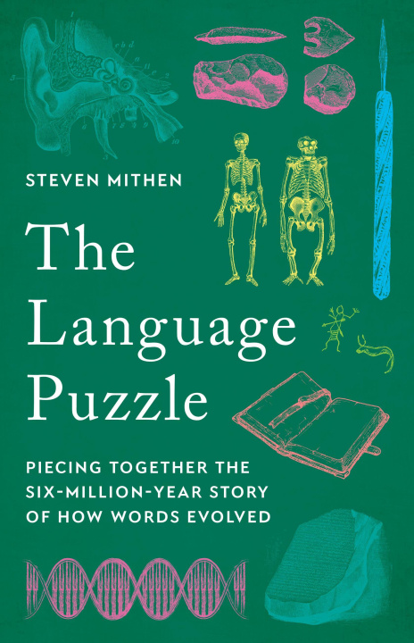 Kniha The Language Puzzle: Piecing Together the Six-Million-Year Story of How Words Evolved 