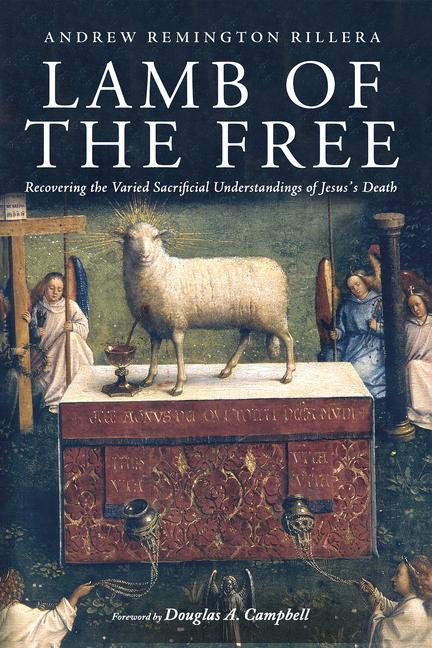 Könyv Lamb of the Free: Recovering the Varied Sacrificial Understandings of Jesus's Death Douglas A. Campbell