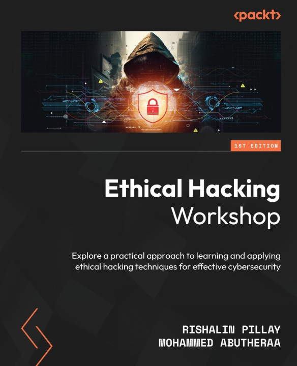 Book Ethical Hacking Workshop: Explore a practical approach to learning and applying ethical hacking techniques for effective cybersecurity Mohammed Abutheraa