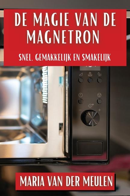 Book De Magie van de Magnetron Maria Van Der Meulen