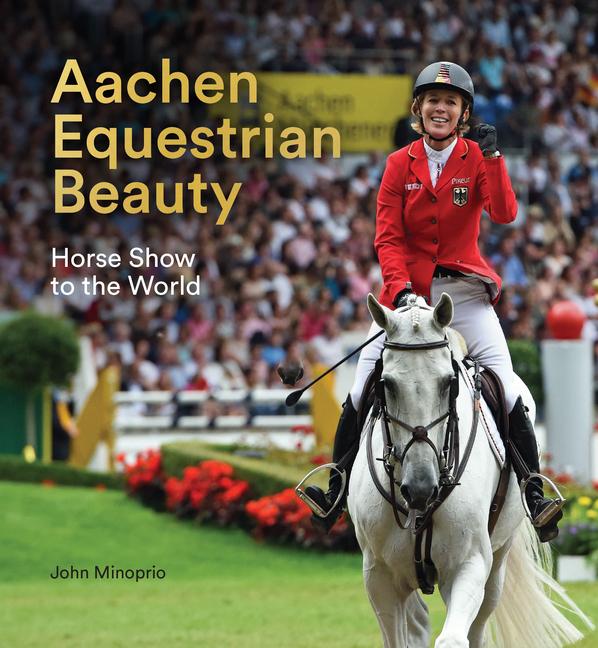 Knjiga Aachen Equestrian Beauty: Horse Show to the World 