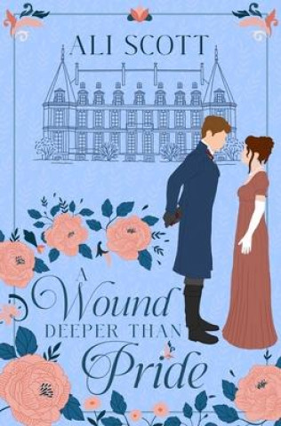 Knjiga A Wound Deeper Than Pride: A Variation of Jane Austen's Pride and Prejudice 