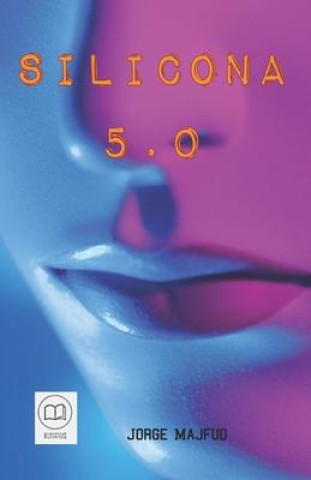 Книга Silicona 5.0: novela Jorge Majfud