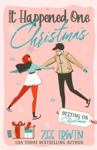 Kniha It Happened One Christmas: A Grumpy & Sunshine, City vs. Country, Billionaire Christmas Romance Zee Irwin