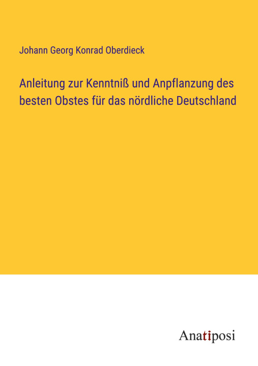 Buch Anleitung zur Kenntniß und Anpflanzung des besten Obstes für das nördliche Deutschland 