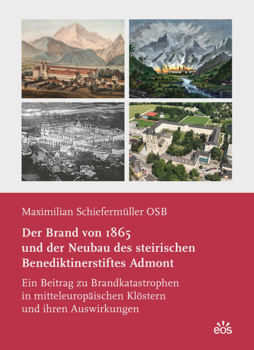 Kniha Der Brand von 1865 und der Neubau des steirischen Benediktinerstiftes Admont 