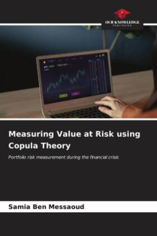 Knjiga Measuring Value at Risk using Copula Theory Samia Ben Messaoud