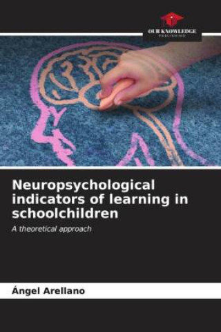 Könyv Neuropsychological indicators of learning in schoolchildren 