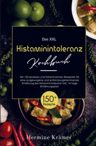 Książka Das XXL Histaminintoleranz Kochbuch mit histaminarmen  Rezepten für eine entzündungshemmende Ernährung bei Histaminintoleranz! 