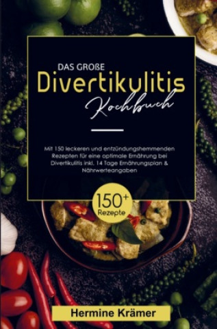 Carte Das große Divertikulitis Kochbuch für eine optimale Ernährung bei Divertikulitis! 