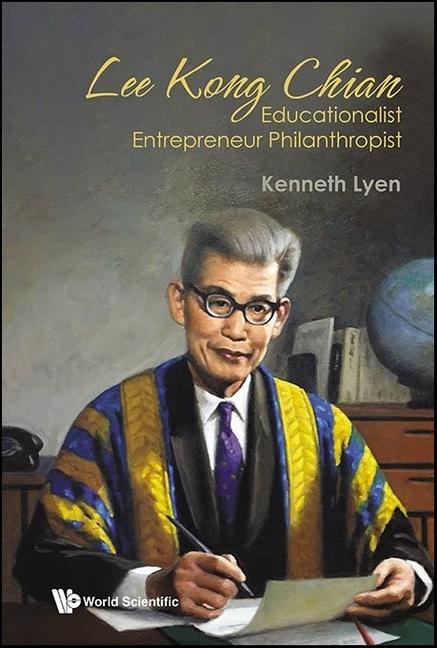 Knjiga Lee Kong Chian: Educationalist Entrepreneur Philanthropist 