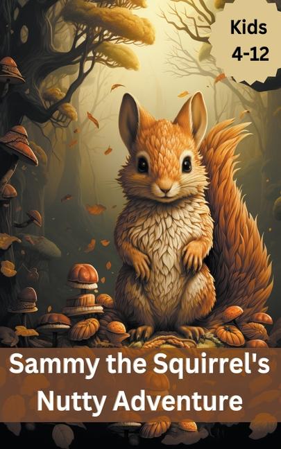 Книга Sammy the Squirrel's Nutty Adventure 