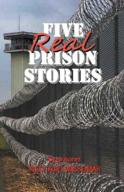 Knjiga Five Real Prison Stories Ricky Kurt Wassenaar