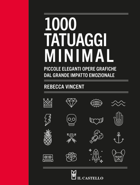 Kniha 1000 tatuaggi minimal. Piccole eleganti opere grafiche dal grande impatto emozionale Rebecca Vincent