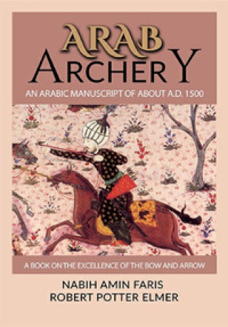 Carte Arab archery. An Arabic manuscript of about A.D. 1500 Nabih Amnin Faris