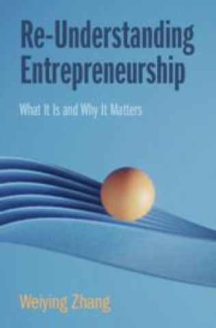Книга Re-Understanding Entrepreneurship Weiying Zhang