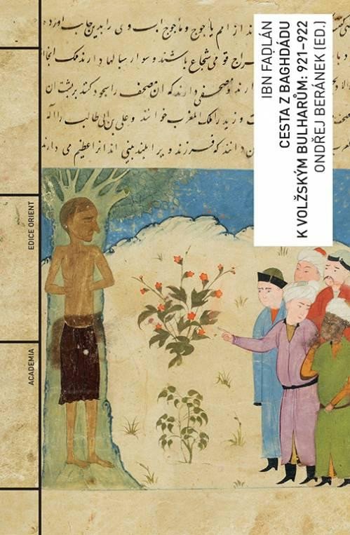 Книга Cesta z Baghdádu k volžským Bulharům: 921-922 Ibn Fadlan