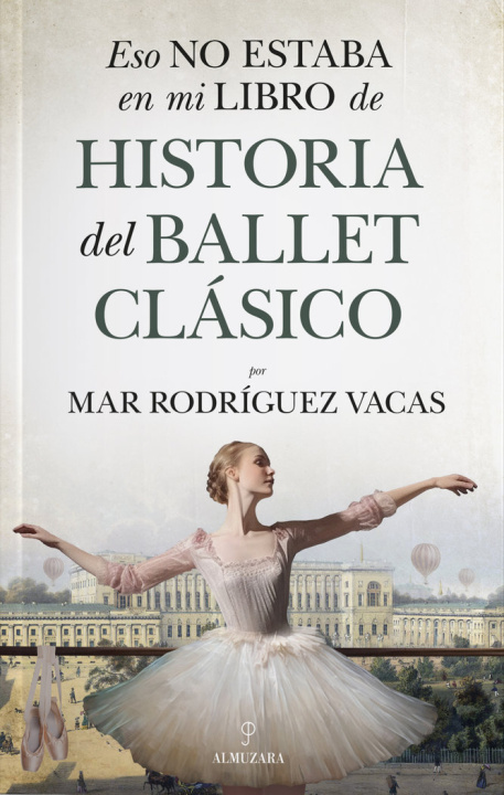 Kniha ESO NO ESTABA EN MI LIBRO DE HISTORIA DEL BALLET CLASICO RODRIGUEZ VACAS