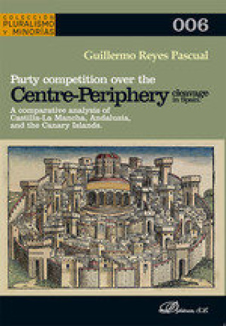 Knjiga Party competition over the centre-periphery cleavage in Spain REYES PASCUAL