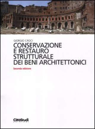 Kniha Conservazione e restauro strutturale dei beni architettonici Giorgio Croci