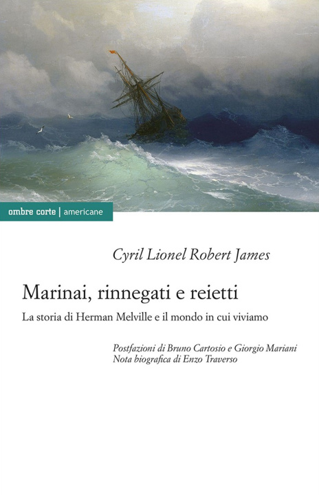 Książka Marinai, rinnegati e reietti. La storia di Herman Melville e il mondo in cui viviamo Cyril Lionel Robert James