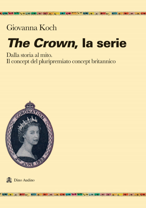 Könyv crown. La serie. Dalla storia al mito. Il concept del pluripremiato biopic britannico Giovanna Koch